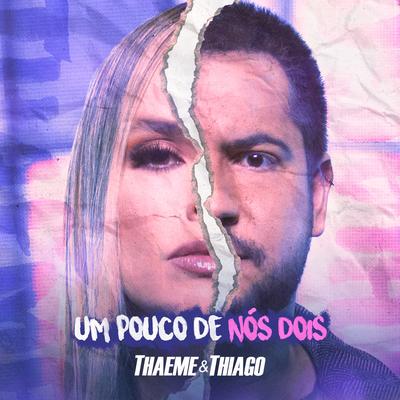 Um Pouco de Nós Dois By Thaeme & Thiago's cover