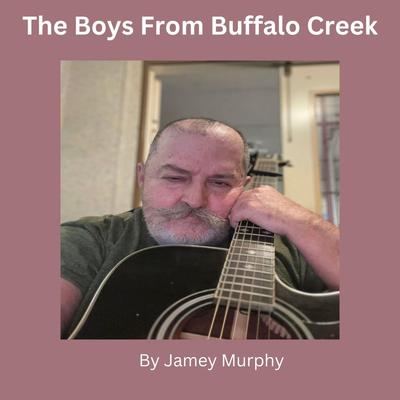The Boys from Buffalo Creek By Jamey Murphy's cover
