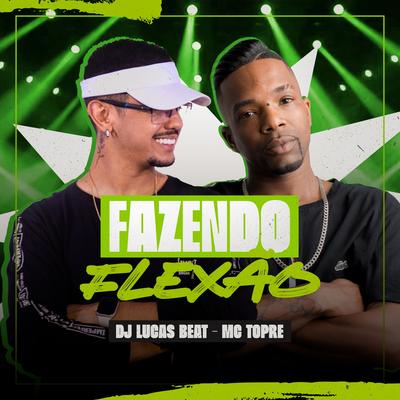 Fazendo Flexão By DJ Lucas Beat, Mc Topre's cover