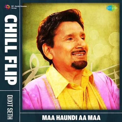 Maa Haundi Aa Maa Chill Flip's cover