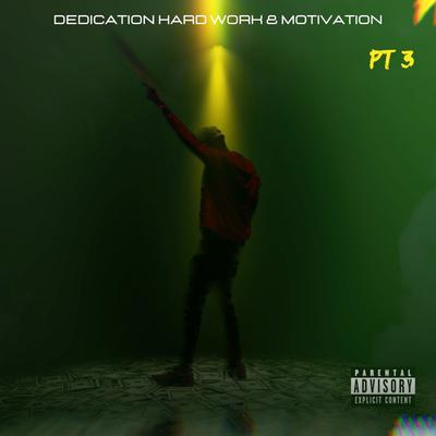 Dedication Hard Work and Motivation, Pt. 3's cover