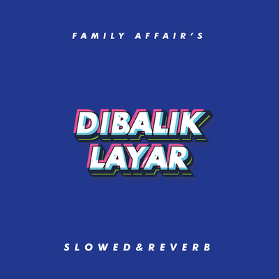 Di Balik Layar (Slowed & Reverb)'s cover
