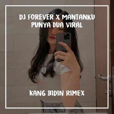 DJ Forever x Mantanku Punya Dua By Kang Bidin's cover