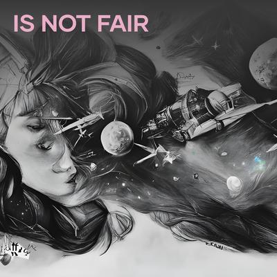 Is Not Fair's cover