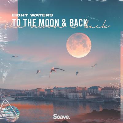 To The Moon & Back By Eight Waters's cover