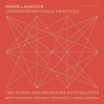 Contemporary Chaos Practices - Part 3 By Ingrid Laubrock's cover