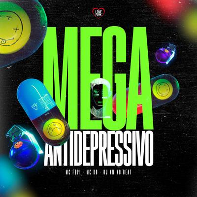 Mega Antidepressivo By Mc Fopi, Mc RD, DJ KM NO BEAT, Love Funk's cover