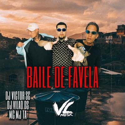 Baile de Favela By DJ Victor SC, DJ Vilão DS, Mc Mj Ta's cover