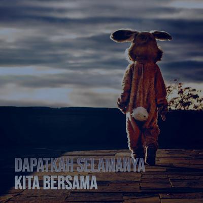 DAPATKAH SELAMANYA KITA BERSAMA's cover