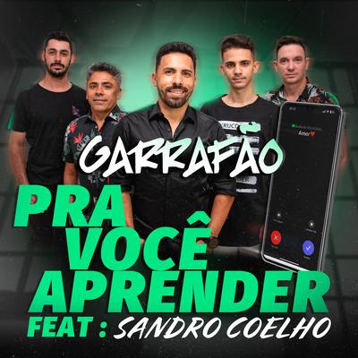 Pra Você Aprender By Banda Garrafão, Sandro Coelho's cover