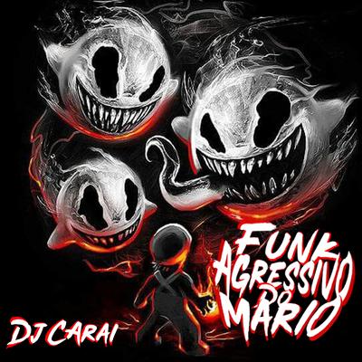 Funk Agressivo Do Mario By DJ CARAI's cover