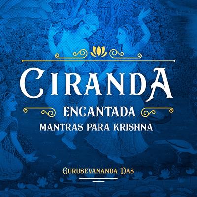 Ciranda Encantada (Mantras para Krishna) By Gurusevananda Das's cover