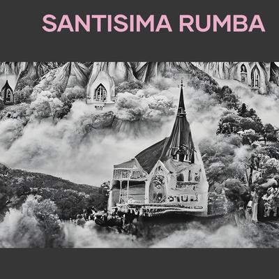 SANTISIMA RUMBA's cover