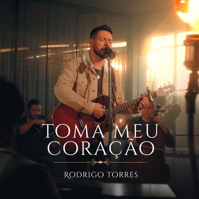 Toma Meu Coração By Rodrigo Torres's cover