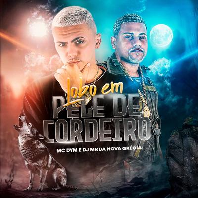 Lobo em Pele de Cordeiro By MC Dym, DJ MR Da Nova Grécia's cover
