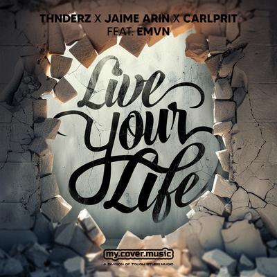 Live Your Life By THNDERZ, Jaime Arin, Carlprit, Emvn's cover