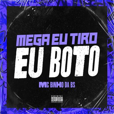 Mega Eu Tiro Eu Boto's cover