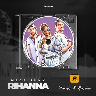Mega Funk Rihanna By DJ Nerpheu, DJ Petroski's cover