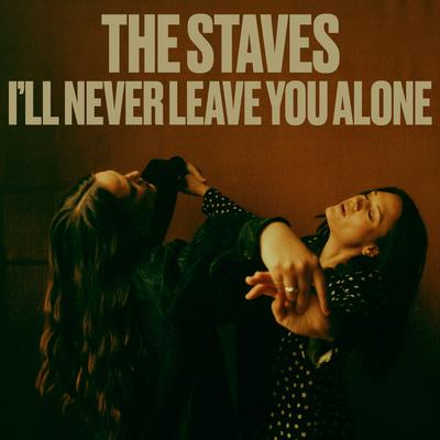 I'll Never Leave You Alone By The Staves's cover