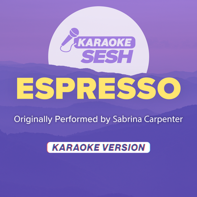 Espresso (Originally Performed by Sabrina Carpenter) (Karaoke Version) By karaoke SESH's cover