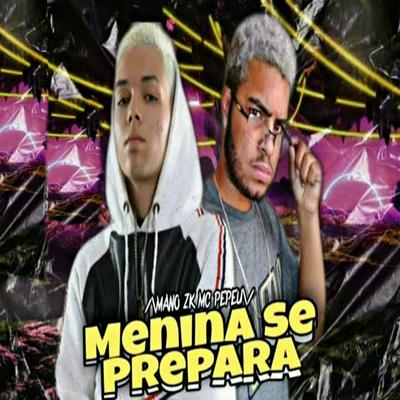 Então Menina Se Prepara By Mano Zk's cover