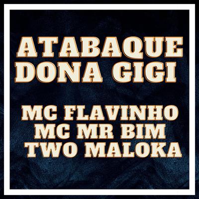 Atabaque Dona Gigi By Two Maloka, Mc Mr. Bim, MC Flavinho's cover