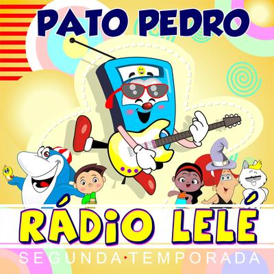 Pato Pedro (Segunda Temporada) By Rádio Lelé's cover
