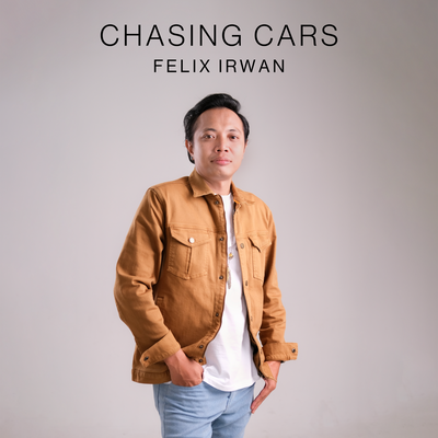 Chasing Cars (Acoustic Version) By Felix Irwan's cover