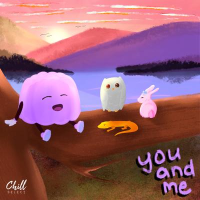 You and Me By Mr. Jello, Chill Select's cover