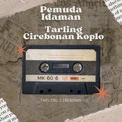 Pemuda Idaman Tarling Cirebonan Koplo By Tarling Cirebonan's cover