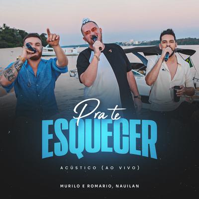 Pra Te Esquecer (Acústico, Ao Vivo) By Murilo e Romario, Nauilan's cover