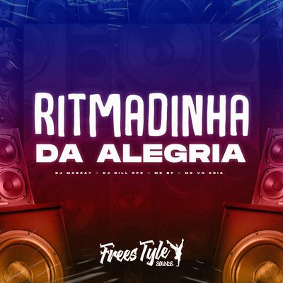 Ritmadinha da Alegria By DJ MAZZAY, DJ BILL RPZ, MC BF, MC VN Cria, FreesTyle Sounds's cover