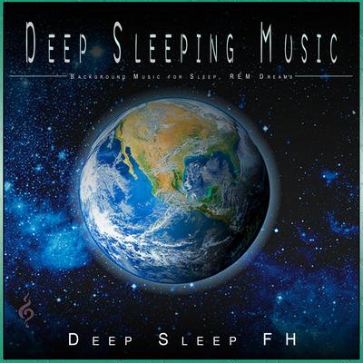 Relaxing Sleep Music By Fall Asleep Fast Music, Deep Sleep FH, Deep Sleep Music Collective's cover