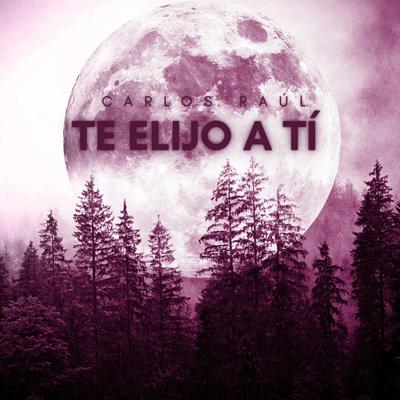 TE ELIJO A TÍ's cover