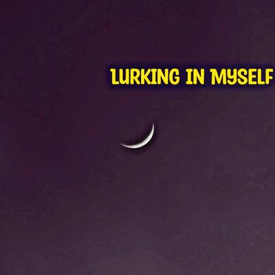 Lurking In Myself By Zella Portugal's cover