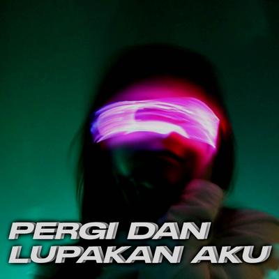 DJ Pergi Dan Lupakan Aku's cover