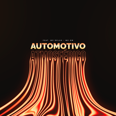 Automotivo Atmosférico By Mc Gw, Mc Delux, João Zerk's cover