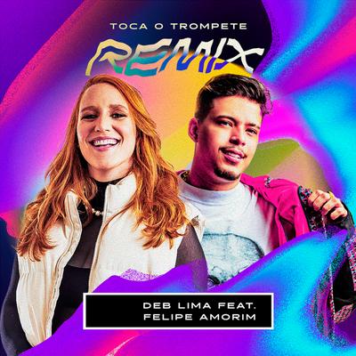 Toca o Trompete (Remix) By Deb Lima, Felipe Amorim's cover