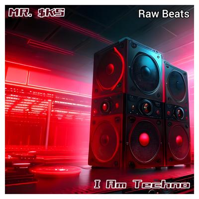 I Am Techno (Raw Beats) By MR. $KS's cover