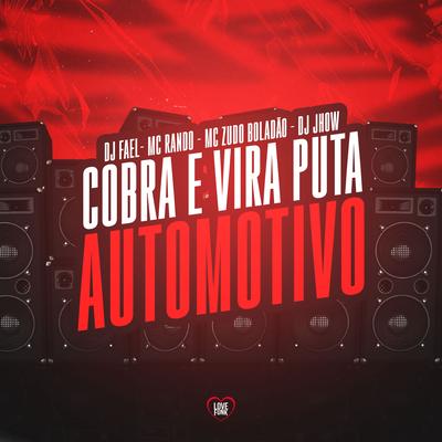 Cobra e Vira Puta Automotivo By DJ Fael, DJ Jhow, Mc Rando, Love Funk, MC Zudo Boladão's cover