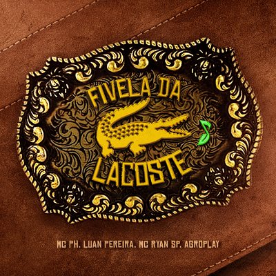 Fivela da Lacoste By Luan Pereira, AgroPlay, MC Ryan Sp, MC PH's cover