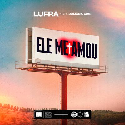 Ele Me Amou By Lufra, Juliana Dias's cover