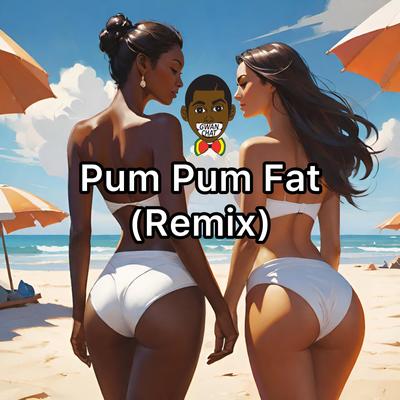 Pum Pum Fat (Remix)'s cover