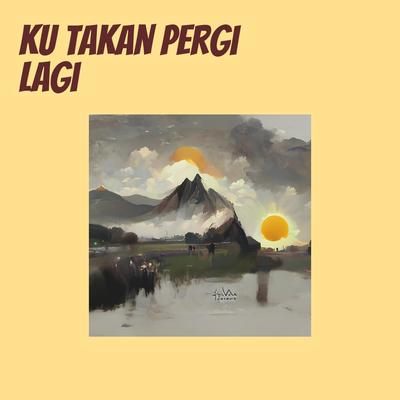 Ku Takan Pergi Lagi's cover