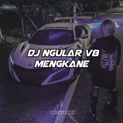 DJ ngular v8 mengkane's cover