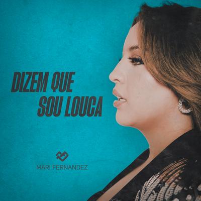 Dizem Que Sou Louca By Mari Fernandez's cover