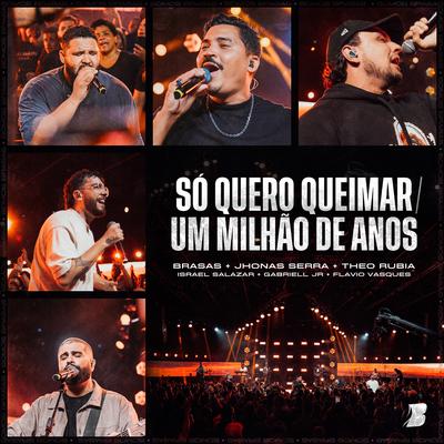 Só Quero Queimar / Um Milhão de Anos (Ao Vivo)'s cover