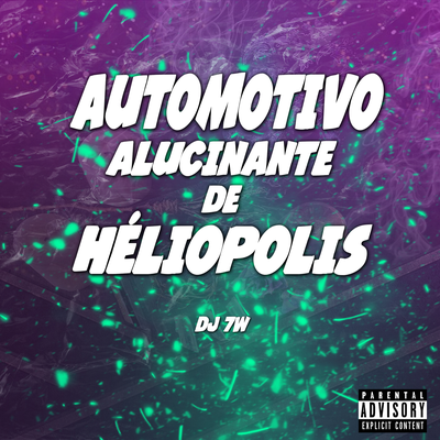 AUTOMOTIVO ALUCINANTE DE HÉLIOPOLIS By DJ 7W's cover