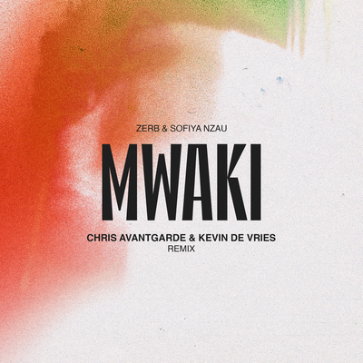 Mwaki (Chris Avantgarde & Kevin de Vries Remix) By Zerb, Chris Avantgarde, Kevin de Vries, Sofiya Nzau's cover