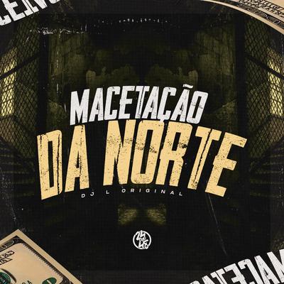 Macetação da Norte By DJ L Original, Mc Lovera's cover